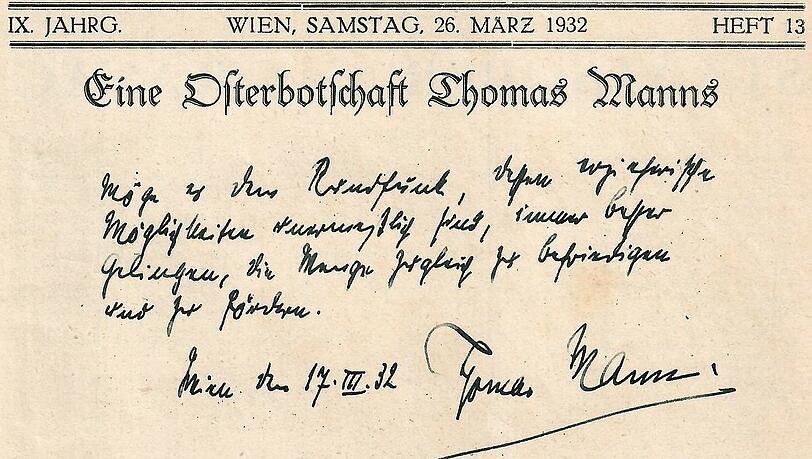 „Möge es dem Rundfunk, dessen erzieherische Möglichkeiten unermesslich sind, immer besser gelingen, die Menge zugleich zu befriedigen und zu fördern. Wien den 17.III.32, Thomas Mann“. „Möge es dem Rundfunk, dessen erzieherische Möglichkeiten unermesslich sind, immer besser gelingen, die Menge zugleich zu befriedigen und zu fördern. Wien den 17.III.32, Thomas Mann“.