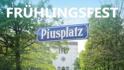 Am 6. Juni wird auf dem Piusplatz wieder Frühlingsfest gefeiert. Am 6. Juni wird auf dem Piusplatz wieder Frühlingsfest gefeiert.
